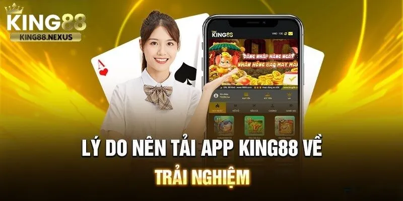 Tải app king88 về điện thoại để có trải nghiệm tốt nhất
